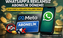 WhatsApp’ta Reklamsız Dönem Test Ediliyor: Aylık Abonelik Geliyor