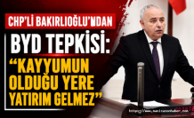 CHP'li Bakırlıoğlu'ndan BYD Tepkisi: “Kayyumun Olduğu Yere Yatırım Gelmez"