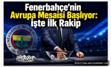 Fenerbahçe'nin Avrupa Mesaisi Başlıyor: İşte İlk Rakip