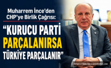 Muharrem İnce’den CHP’ye Birlik Çağrısı: “Kurucu Parti Parçalanırsa Türkiye Parçalanır”