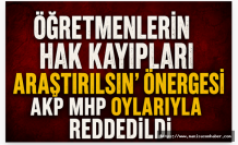 Öğretmenlerin Hak Kayıplarının Araştırılması Önergesi TBMM’de Reddedildi