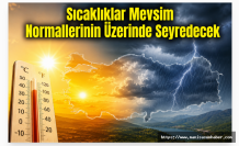 Sıcaklıklar Mevsim Normallerinin Üzerinde Seyredecek