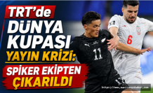 TRT'de Dünya Kupası Yayın Krizi! Spiker Ekipten Çıkarıldı