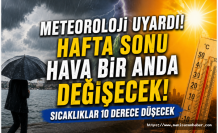 Meteoroloji Uyardı: Hafta Sonu Hava Bir Anda Değişecek! Sıcaklıklar 10 Derece Düşecek