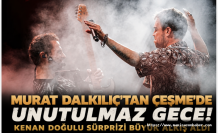 Murat Dalkılıç'tan Çeşme'de Unutulmaz Gece! Kenan Doğulu Sürprizi Büyük Alkış Aldı