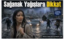 Sağanak yağışlara dikkat..
