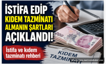 İstifa edip kıdem tazminatı almanın şartları açıklandı! İstifa ve kıdem tazminatı rehberi