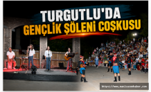 Turgutlu’da Gençlik Şöleni Coşkusu: Müzik ve Halk Oyunları Buluştu