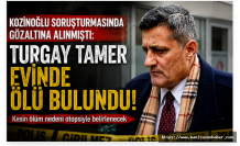 Kozinoğlu soruşturmasında gözaltına alınmıştı: Turgay Tamer evinde ölü bulundu