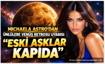 MICHAELA ASTRO’DAN ÜNLÜLERE VENÜS RETROSU UYARISI: “ESKİ AŞKLAR KAPIDA