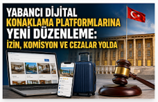 Yabancı Dijital Konaklama Platformlarına Yeni Düzenleme: İzin, Temsilcilik ve Yüzde 17 Komisyon Sınırı