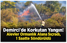 Demirci’de Korkutan Yangın! Alevler Ormanlık Alana Sıçradı, 1 Saatte Söndürüldü
