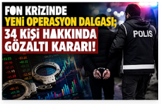 Fon soruşturmasında 5’inci dalga: 34 şüpheli hakkında gözaltı kararı