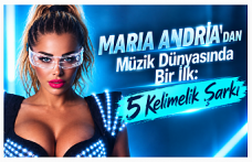 Maria Andria’dan Türkiye’ye 5 Kelimelik Müzik Bombası