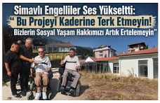 Simavlı Engelliler Ses Yükseltti: “Bu Projeyi Kaderine Terk Etmeyin! Bizlerin Sosyal Yaşam Hakkımızı Artık Ertelemeyin”