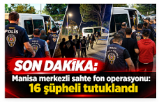 SON DAKİKA | Manisa merkezli sahte fon operasyonu: 16 şüpheli tutuklandı