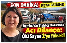 SON DAKİKA! SICAK GELİŞME! Demirci’de Traktör Kazasında Acı Bilanço: Ölü Sayısı 2’ye Yükseldi