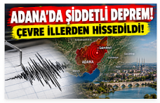 ADANA’DA ŞİDDETLİ DEPREM! ÇEVRE İLLERDEN HİSSEDİLDİ