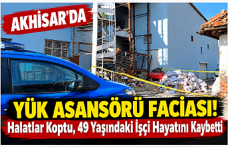 Akhisar’da Yük Asansörü Faciası! Halatlar Koptu, 49 Yaşındaki İşçi Hayatını Kaybetti