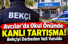 Avcılar’da Okul Önünde Kanlı Tartışma! Bekçiyi Darbeden Veli Vuruldu