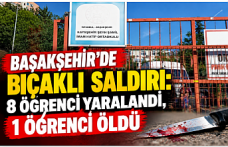 Başakşehir’de Bıçaklı Saldırı: 8 Öğrenci Yaralandı, 1 Öğrenci Öldü