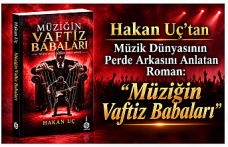 Hakan Uç’tan Müzik Dünyasının Perde Arkasını Anlatan Roman: “Müziğin Vaftiz Babaları”