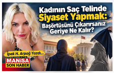 Kadının Saç Telinde Siyaset Yapmak: Başörtüsünü Çıkarırsanız Geriye Ne Kalır? / İpek H. Arpağ