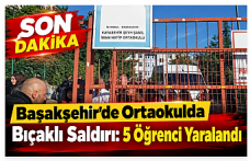SON DAKİKA! Başakşehir’de Ortaokulda Bıçaklı Saldırı: 5 Öğrenci Yaralandı