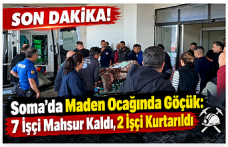SON DAKİKA! Soma’da Maden Ocağında Göçük: 7 İşçi Mahsur Kaldı, 2 İşçi Kurtarıldı
