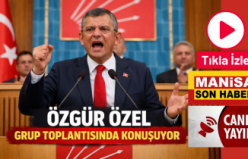CANLI YAYIN- TIKLA İZLE- CHP Lideri Özgür Özel Grup Toplantısında Konuşuyor
