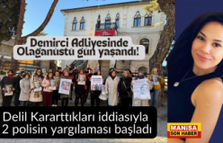 Demirci Adliyesinde Olağanüstü gün yaşandı! Delil kararttıkları iddiasıyla 2 polisin yargılaması başladı