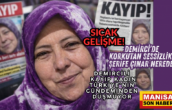 Demirci’de Korkutan Sessizlik: Şerife Çınar Nerede?