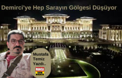 Demirci'ye Hep Sarayın Gölgesi Düşüyor / Mustafa Temiz Yazdı...