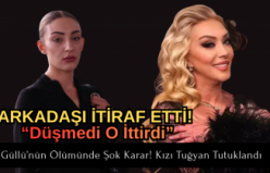 Güllü’nün Ölümünde Şok Karar: Kızı Tuğyan Tutuklandı