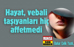 Hayat, vebali taşıyanları hiç affetmedi