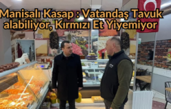 Manisalı Kasap : Vatandaş Tavuk alabiliyor,Kırmızı Et Yiyemiyor