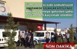 Adli muayeneye getirilen şahsı hastaneden kaçırmak istediler