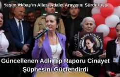 Yeşim Akbaş’ın Ailesi Adalet Arayışını Sürdürüyor: Güncellenen Adli Tıp Raporu Cinayet Şüphesini Güçlendirdi