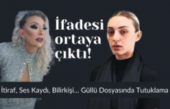İtiraf, Ses Kaydı, Bilirkişi… Güllü Dosyasında Tutuklama