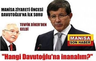 Manisa Ziyareti Öncesi Davutoğlu'na ilk soru...