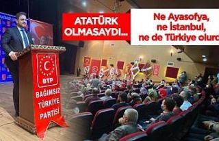 Atatürk olmasaydı ne Ayasofya, ne İstanbul, ne...