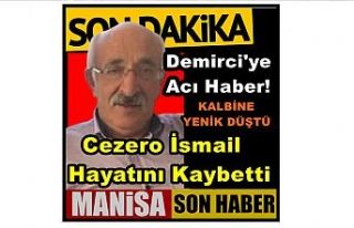 Demirci'ye Acı Haber! Cezero İsmail Hayatını...