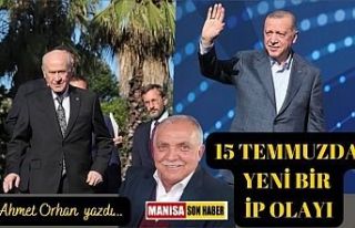 15 Temmuz’da yeni bir ip olayı / Ahmet Orhan Yazdı...