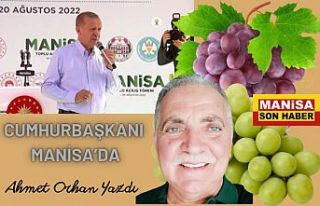 Cumhurbaşkanı Manisa’da / Ahmet Orhan Yazdı...