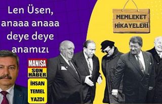 MEMLEKET HİKÂYELERİ - Len Üsen, anaaa anaaa deye...