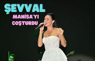 Şevval, Manisa’yı Coşturdu