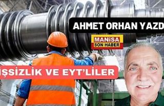 İşsizlik ve EYT'liler / Ahmet Orhan Yazdı...