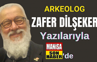 Arkeolog Zafer Dilşeker yazılarıyla Manisa Son...