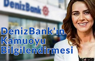 DenizBank'ın kamuoyu bilgilendirmesi