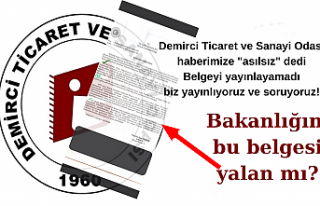 Demirci Ticaret ve Sanayi Odası haberimize "asılsız"...